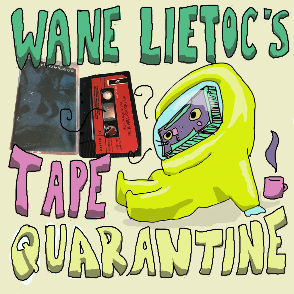 Tape Quarantine: Feed Me With Your Kiss by My Bloody Valentine